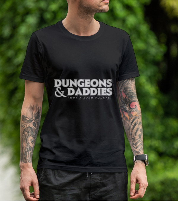 Dungeons And Daddies Not A BDSM Podcast T-Shirt