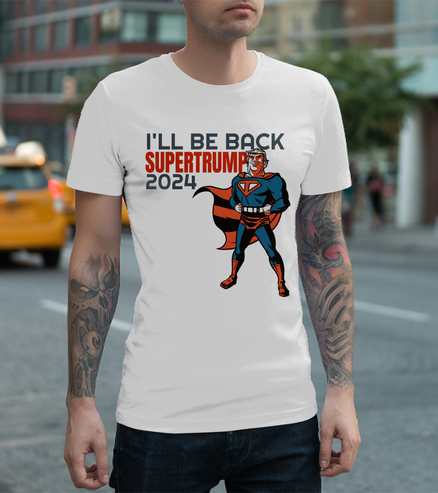 I'll Be Back Super Trump T-Shirt
