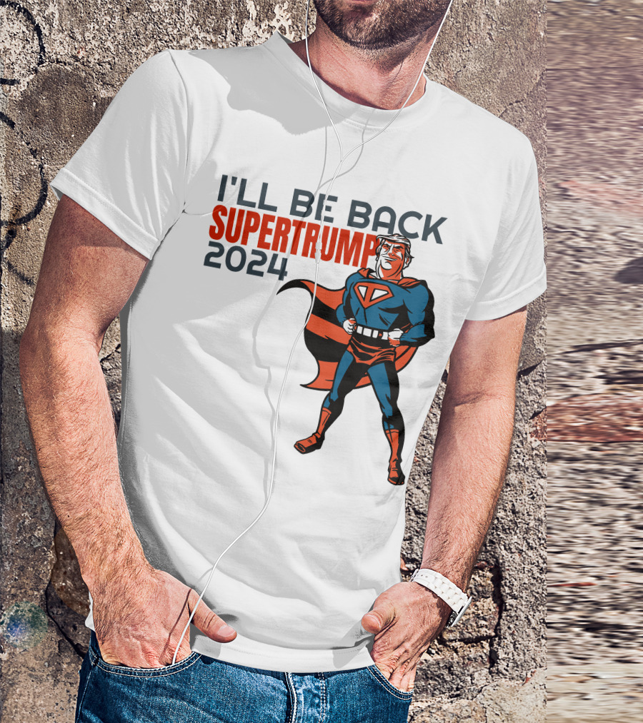 I'll Be Back Super Trump T-Shirt