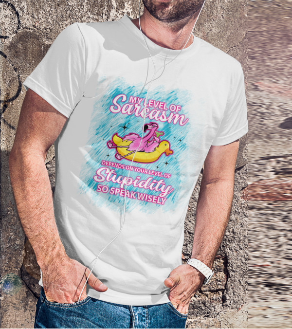 My Level Of Sarcasm Depends On Your Level Of Stupidity So Speak Wisely Flamingo On Banana Float T-Shirt