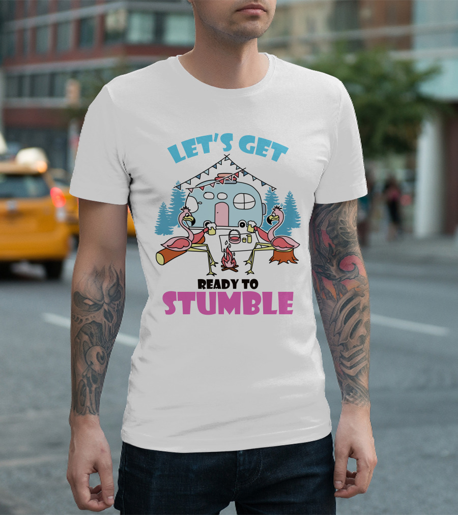 LET'S GET READY TO STUMBLE CAMP FLAMINGO CAMPING SCENE T-Shirt