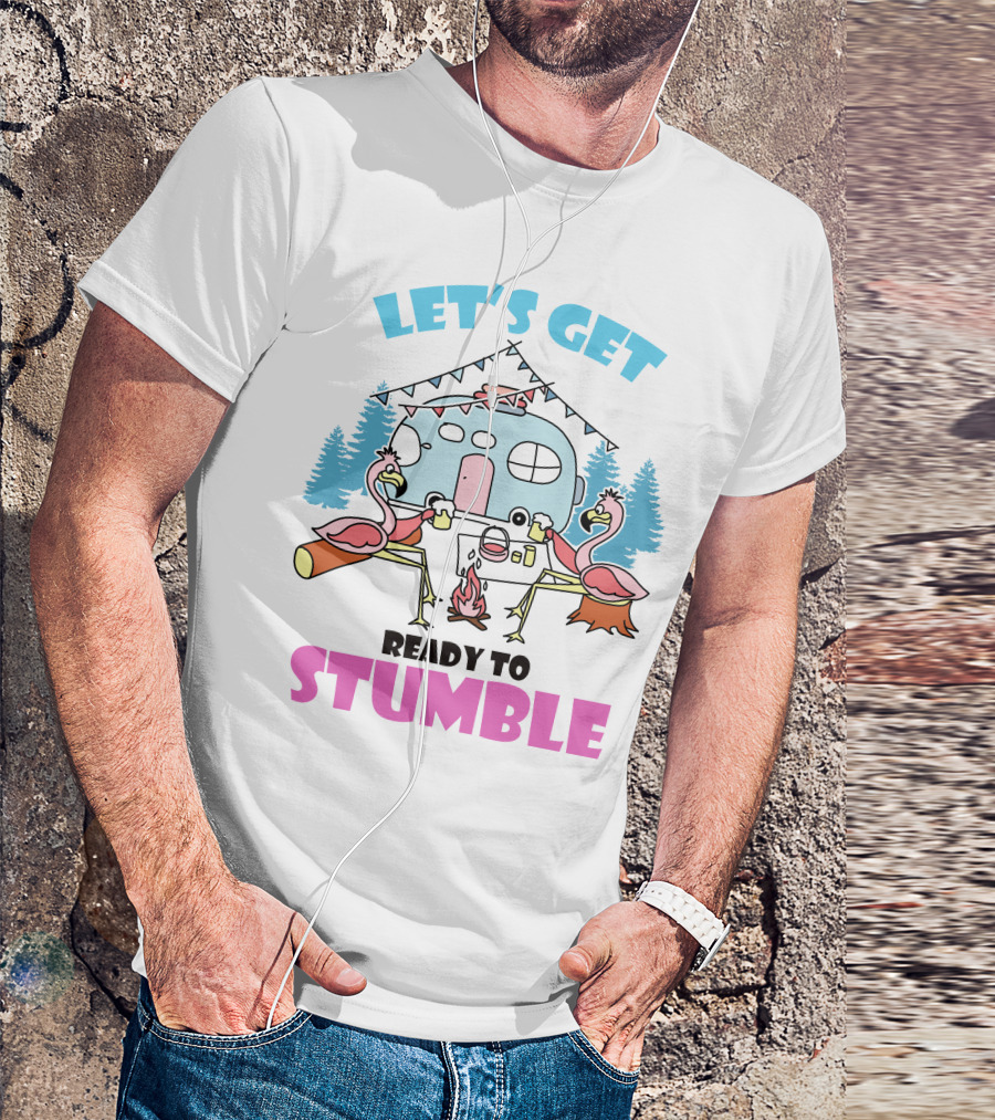 LET'S GET READY TO STUMBLE CAMP FLAMINGO CAMPING SCENE T-Shirt