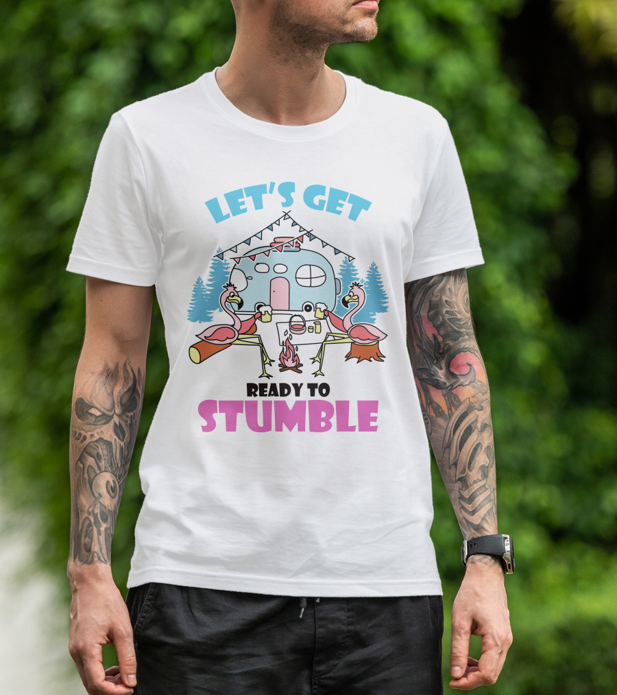 LET'S GET READY TO STUMBLE CAMP FLAMINGO CAMPING SCENE T-Shirt