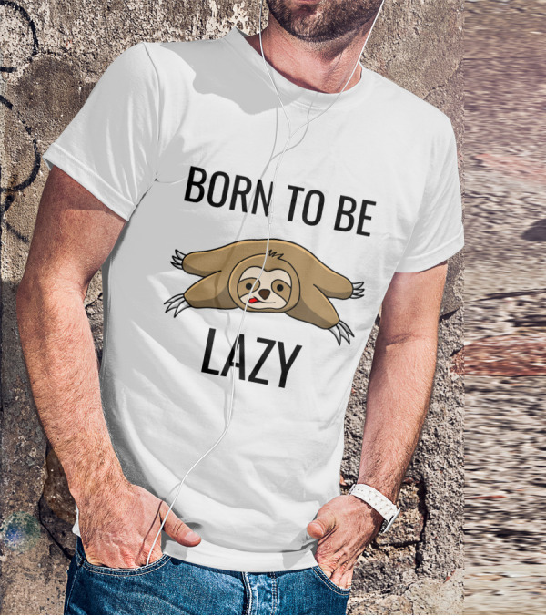 Born To Be Lazy Sloth T-Shirt
