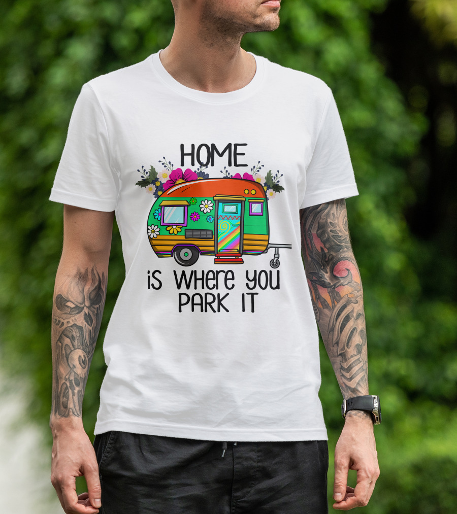 Home Is Where You Park It Colorful Floral Camper With Flowers T-Shirt