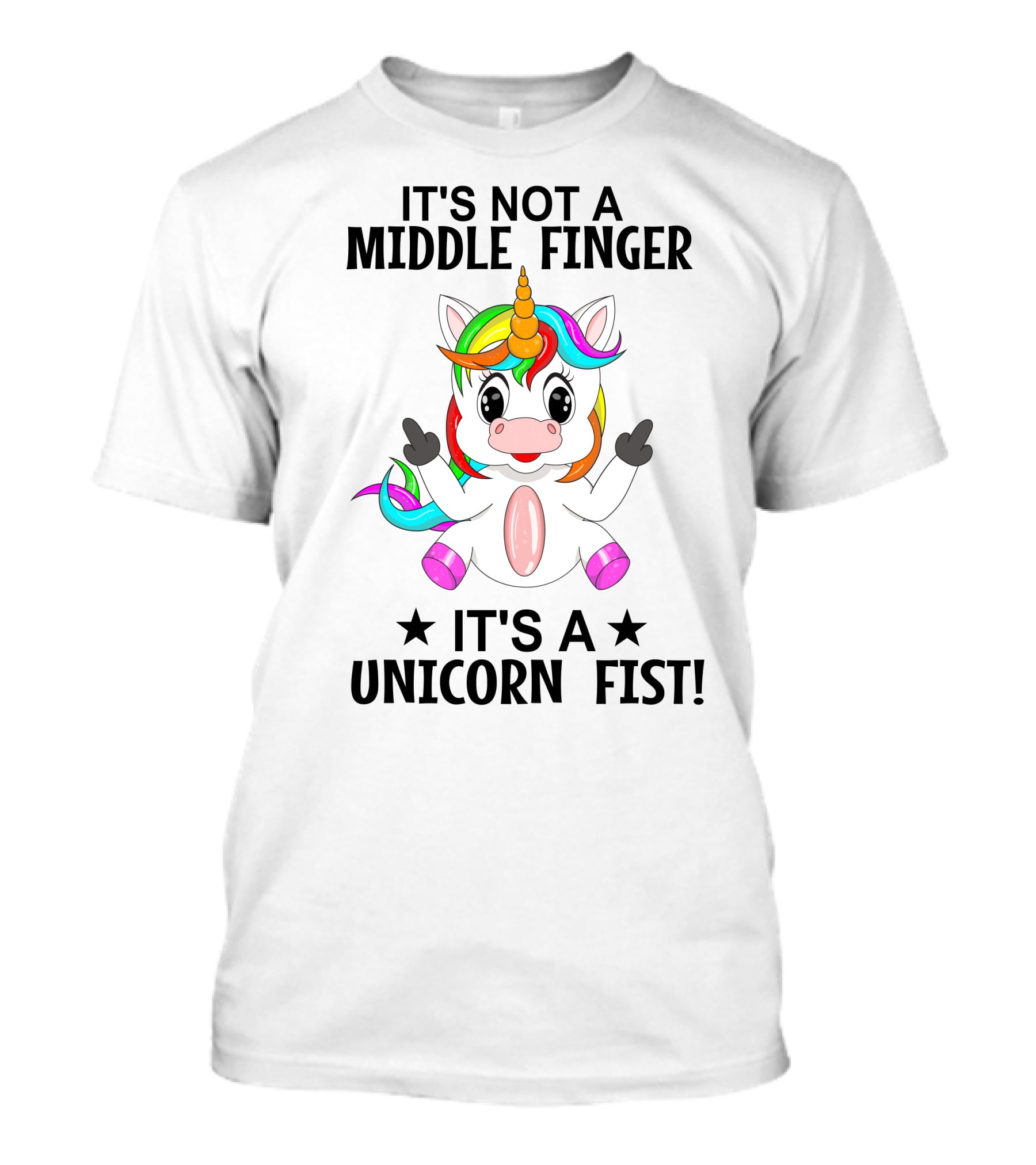 IT'S NOT A MIDDLE FINGER IT'S A UNICORN FIST T-Shirt