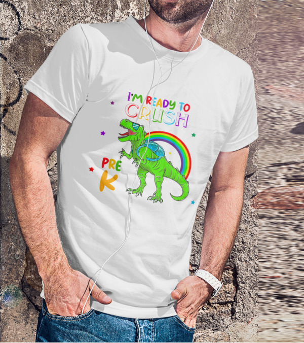 I'm Ready To Crush Pre K Dinosaur Rainbow Stars T-Shirt