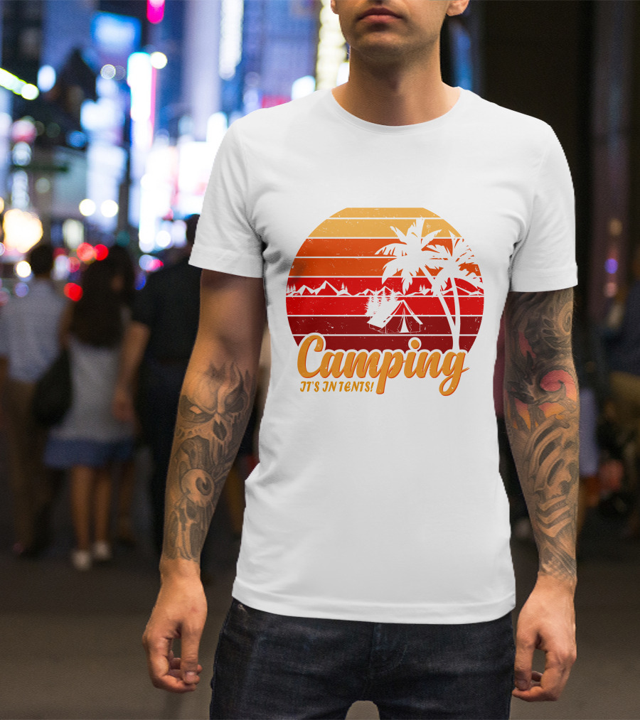 Camping It's In Tents Palm Trees Sunset Mountains T-Shirt