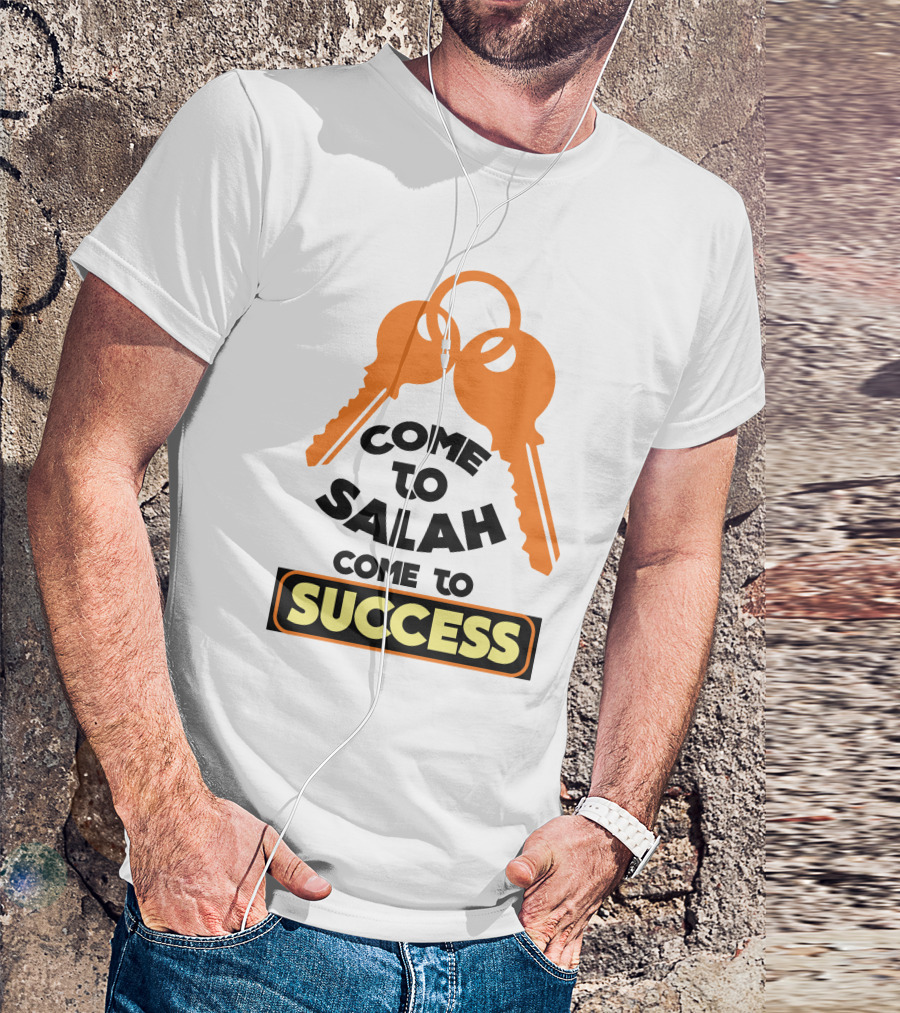 Come To Salah Come To Success Keys T-Shirt