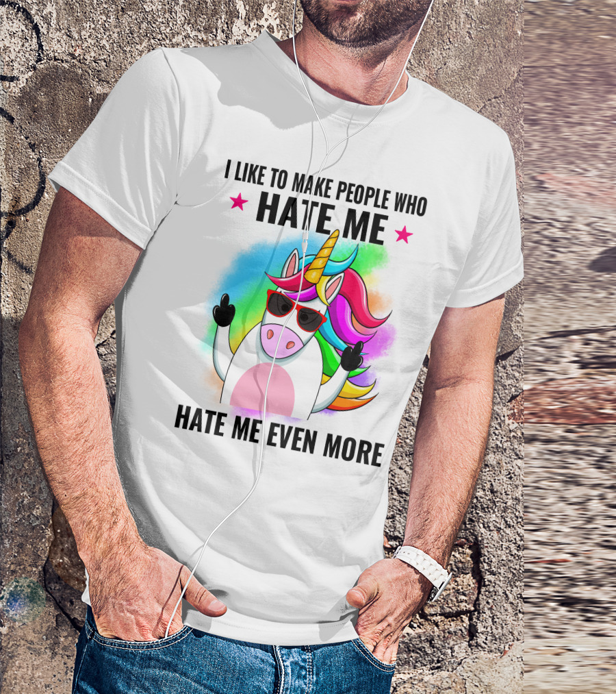 I Like To Make People Who Hate Me Hate Me Even More Unicorn Rainbow Sunglasses T-Shirt