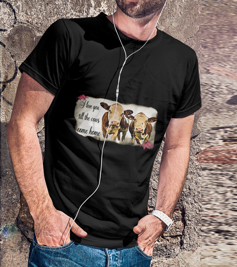 I Love You Till The Cows Come Home With Two Cows And Flowers T-Shirt