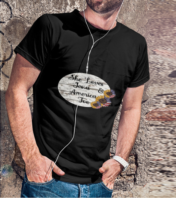 She Loves Jesus And America Too USA Patriotic Sunflower Flowers Country T-Shirt