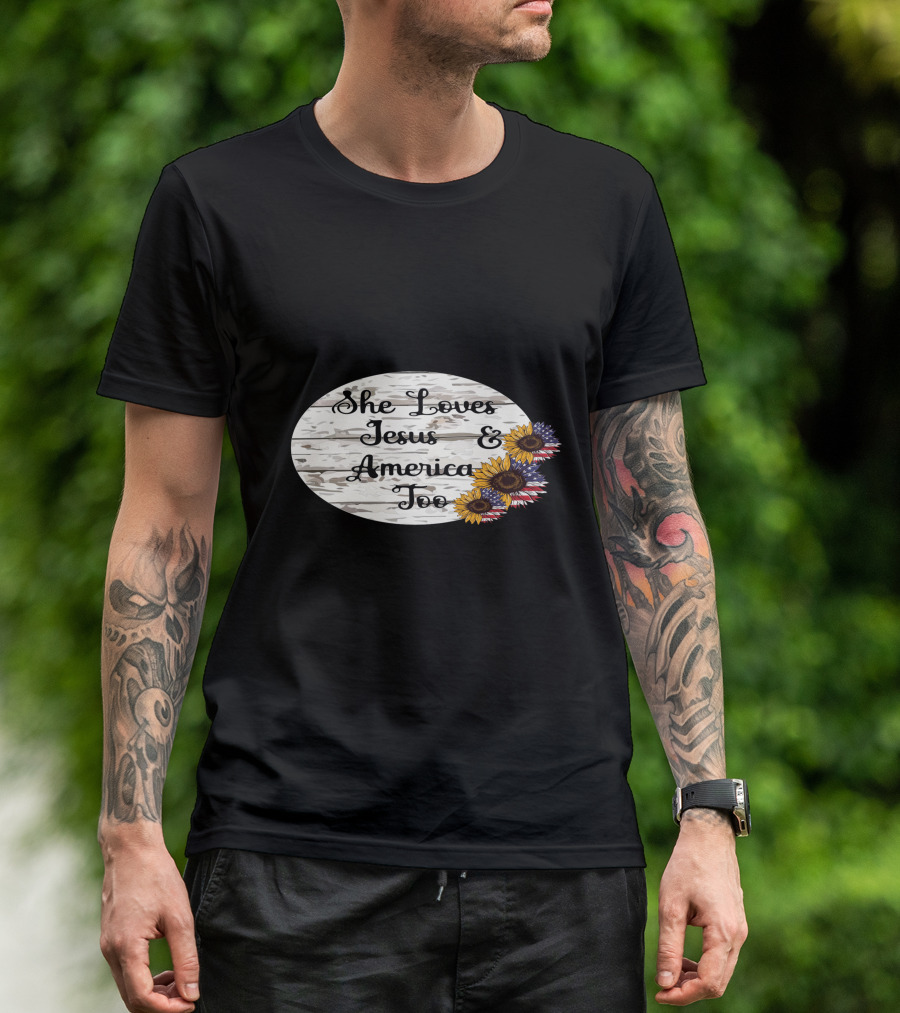 She Loves Jesus And America Too USA Patriotic Sunflower Flowers Country T-Shirt