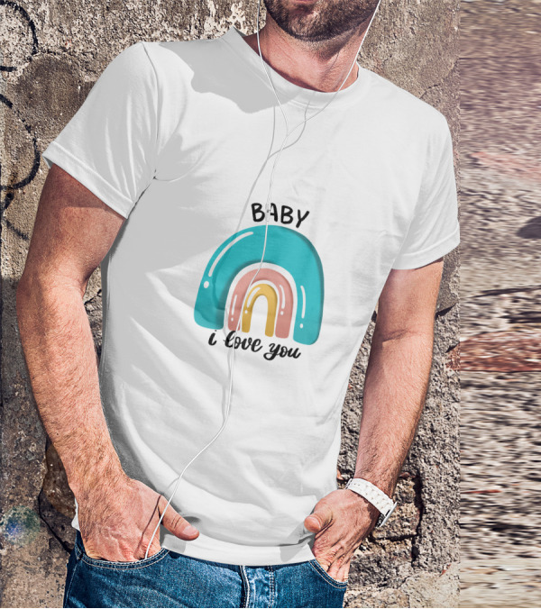 Baby I Love You Rainbow Welcome T-Shirt