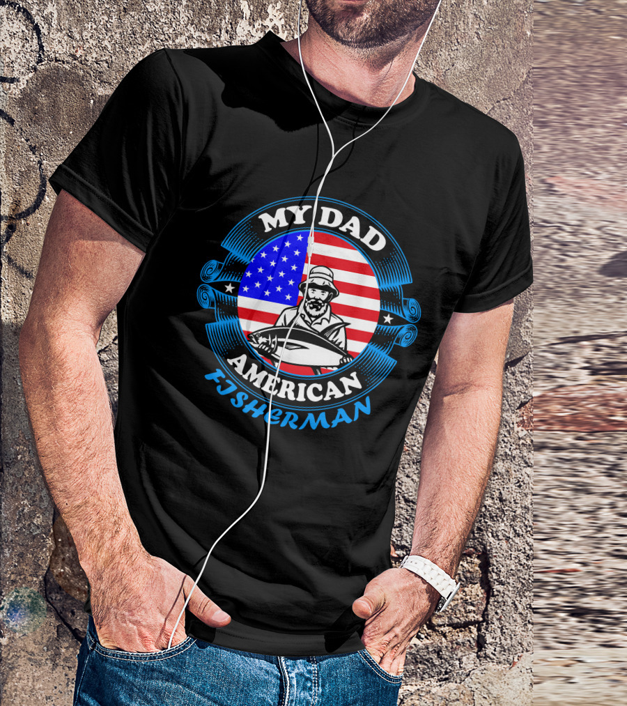 My Dad American Fisherman Stars Stripes Flag T-Shirt