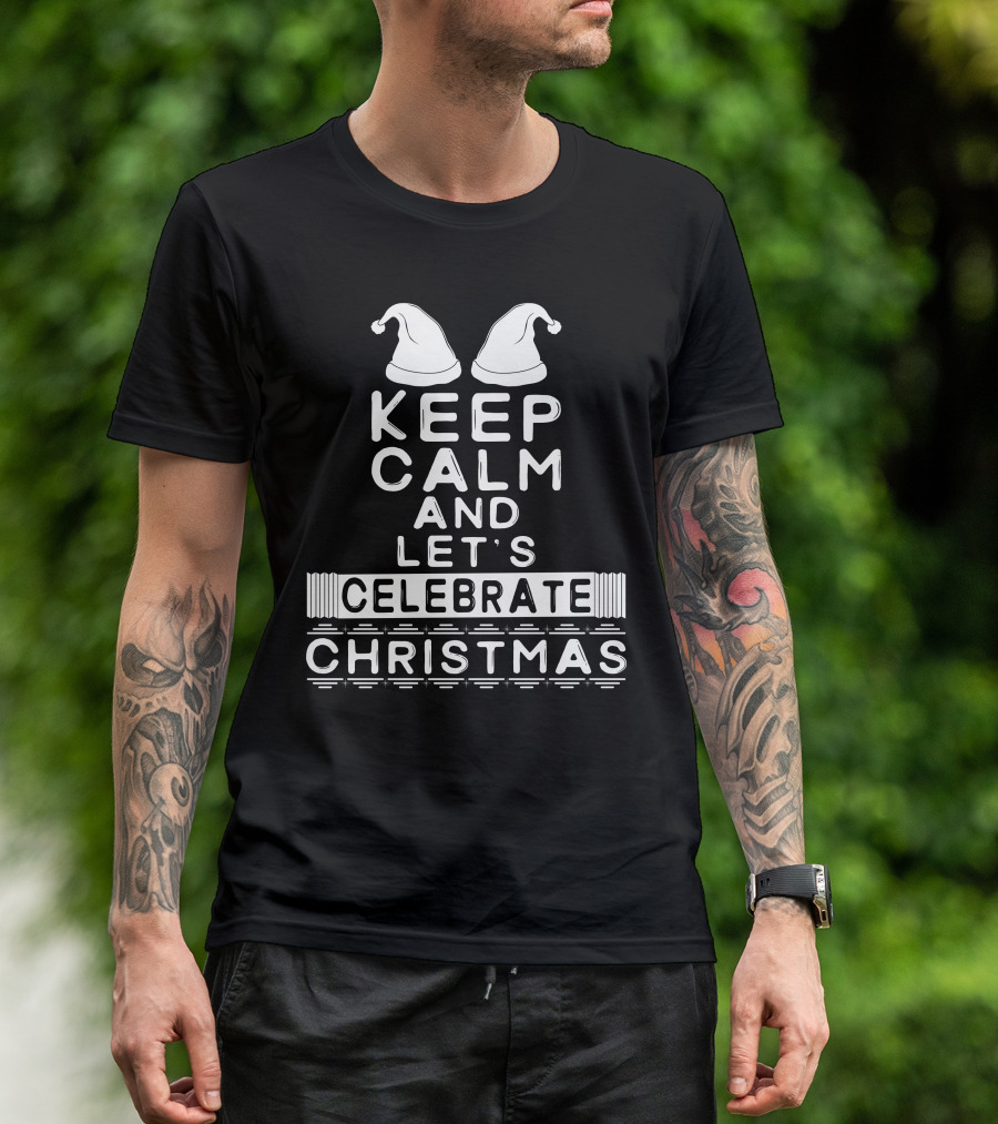 Keep Calm And Let's Celebrate Christmas With Santa Hats T-Shirt