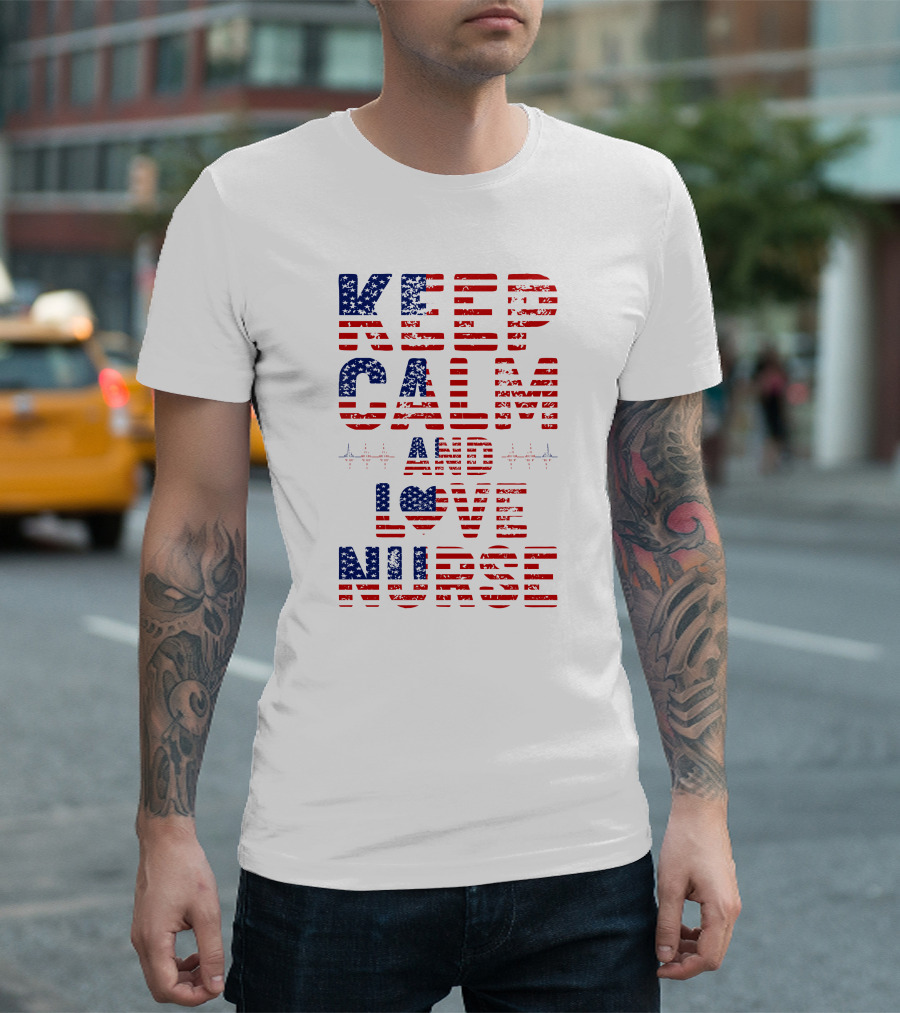Keep Calm And Love Nurse USA Flag Stars Stripes T-Shirt