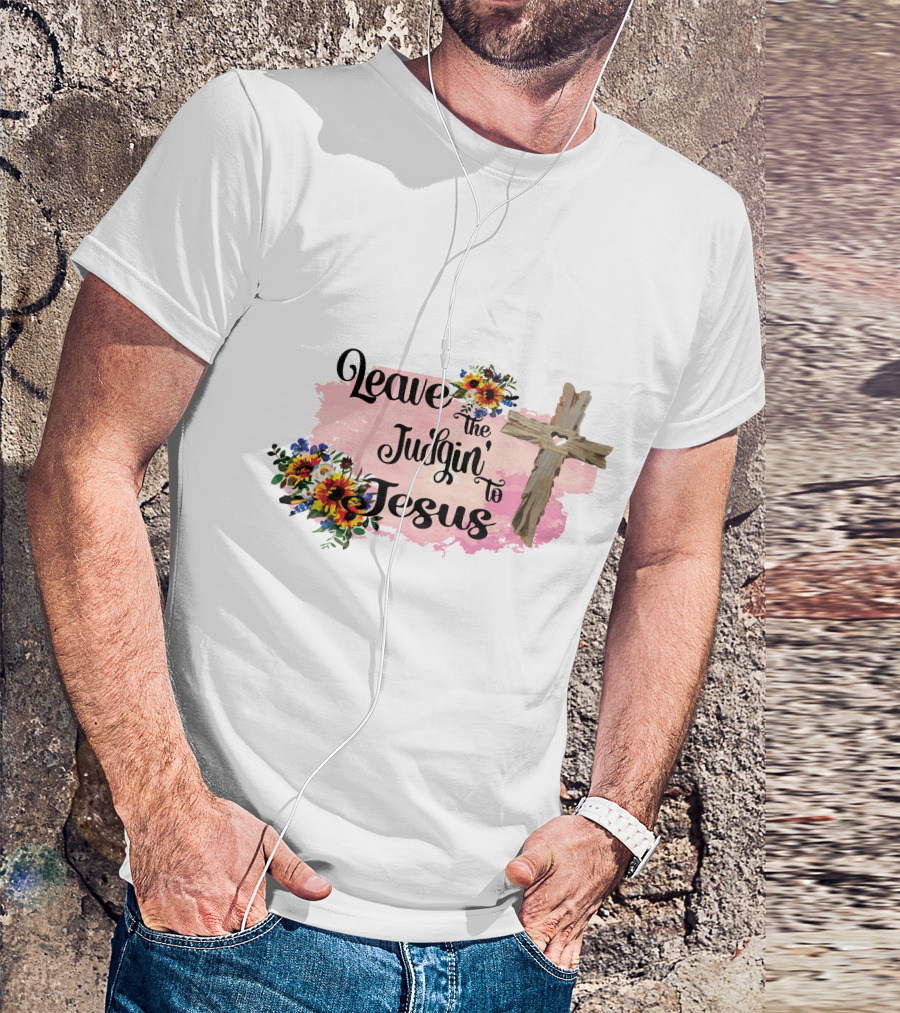 Leave The Judgin To Jesus Pink Floral Cross T-Shirt