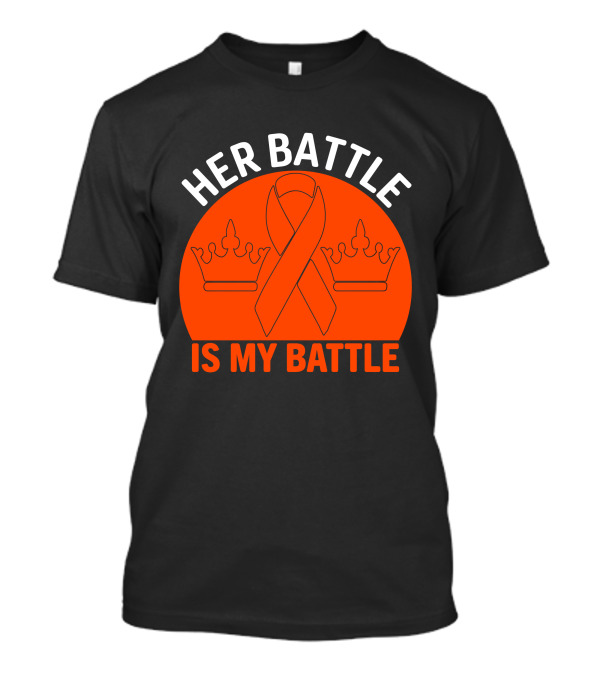 Her Battle Is My Battle Cancer Awareness Ribbon Crowns T-Shirt