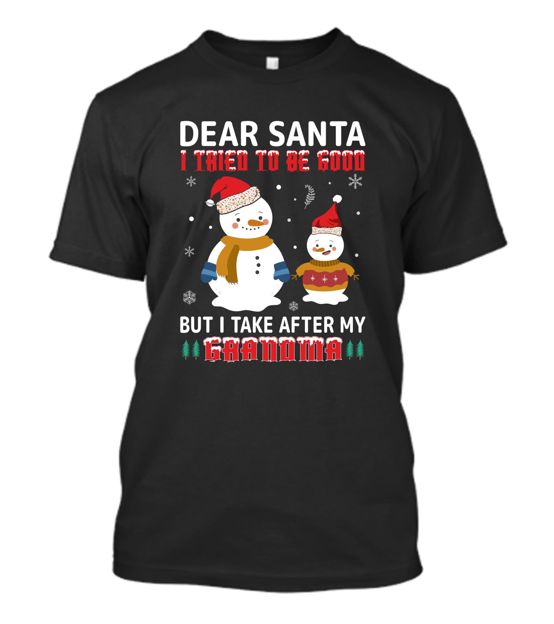 Dear Santa I Tried To Be Good But I Take After My Grandma Christmas Snowmen T-Shirt