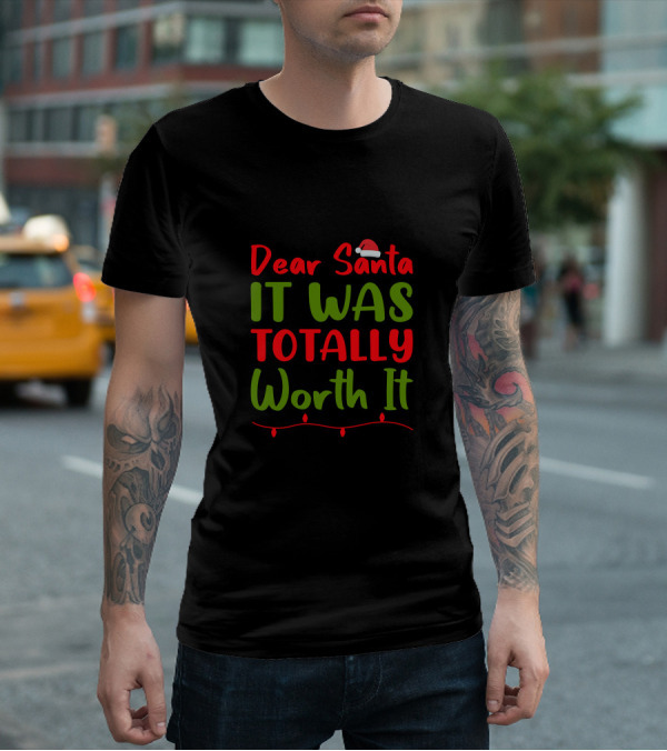 Dear Santa It Was Totally Worth It Christmas Santa Hat Lights T-Shirt
