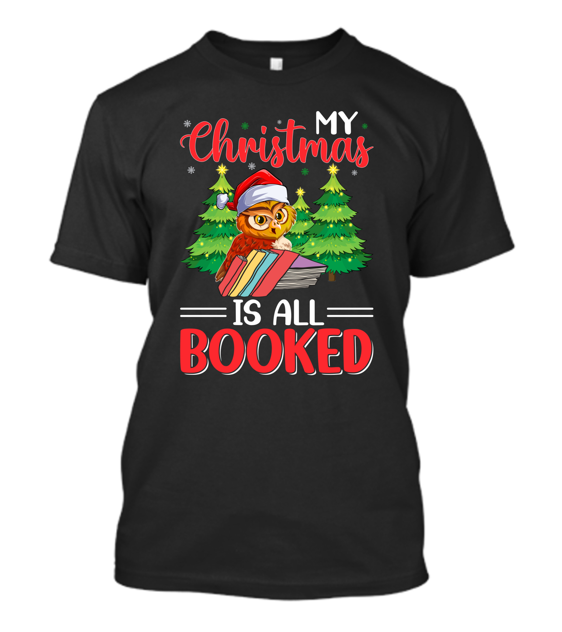 My Christmas Is All Booked Owl With Santa Hat And Holiday Trees T-Shirt