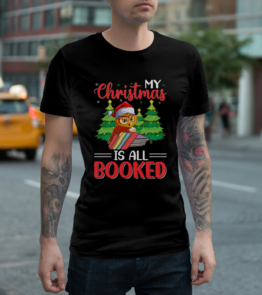 My Christmas Is All Booked Owl With Santa Hat And Holiday Trees T-Shirt