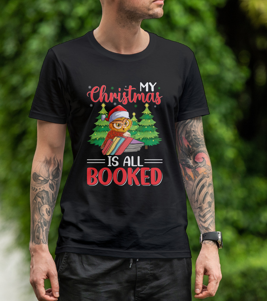My Christmas Is All Booked Owl With Santa Hat And Holiday Trees T-Shirt