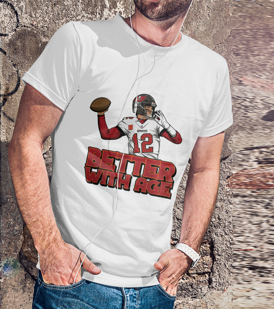 Tom Brady 12 Buccaneers Better With Age T-Shirt