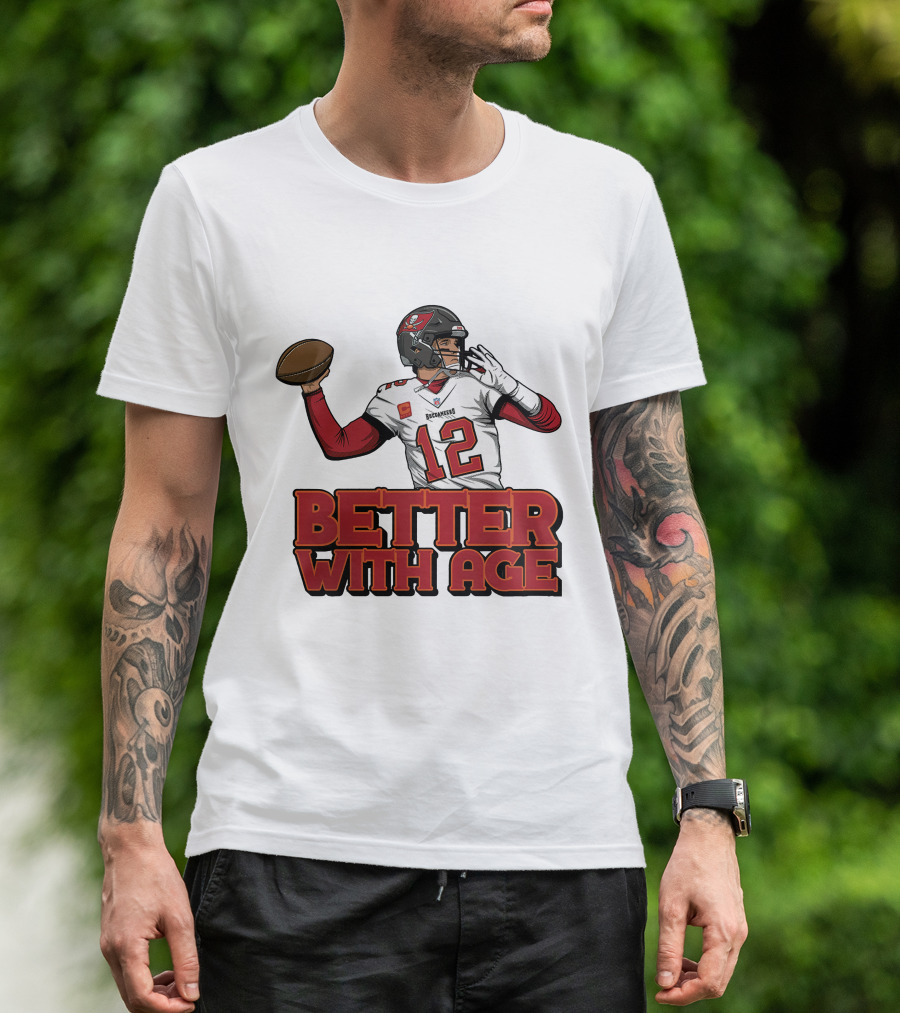 Tom Brady 12 Buccaneers Better With Age T-Shirt