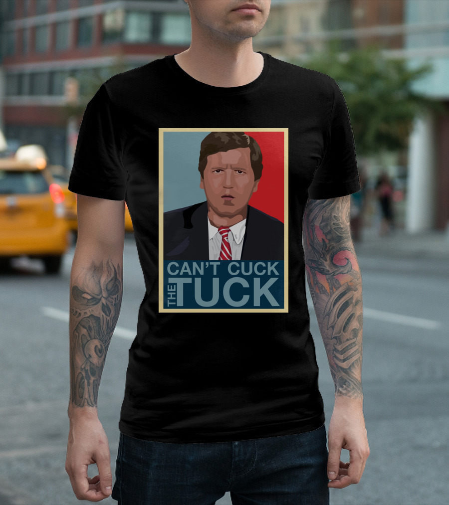 Can't Cuck The Tuck Tucker Carlson Image T-Shirt