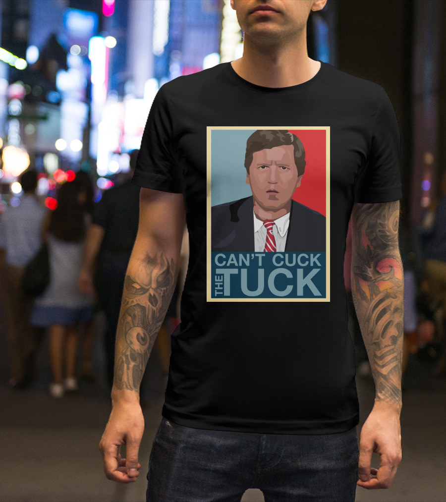 Can't Cuck The Tuck Tucker Carlson Image T-Shirt
