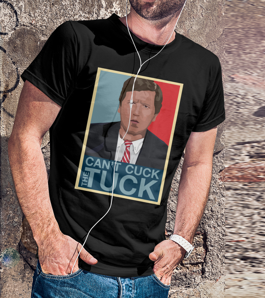 Can't Cuck The Tuck Tucker Carlson Image T-Shirt
