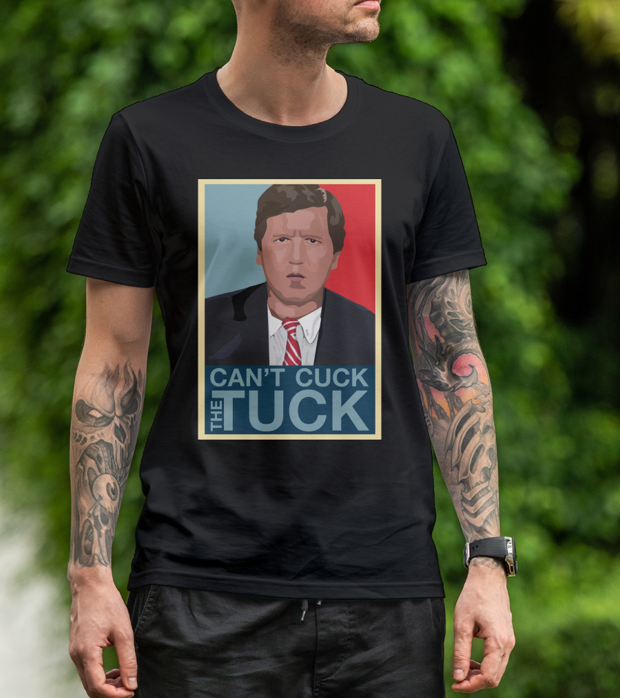 Can't Cuck The Tuck Tucker Carlson Image T-Shirt