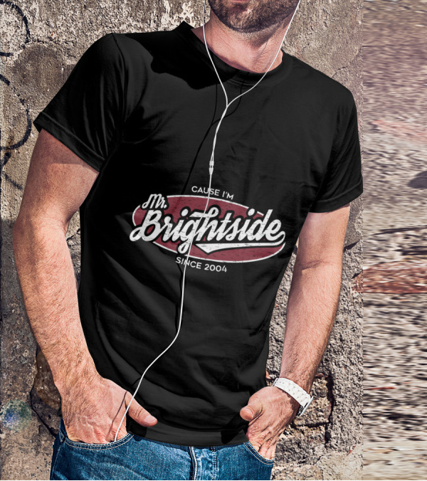 Mr Brightside Cause I'm Since 2004 T-Shirt