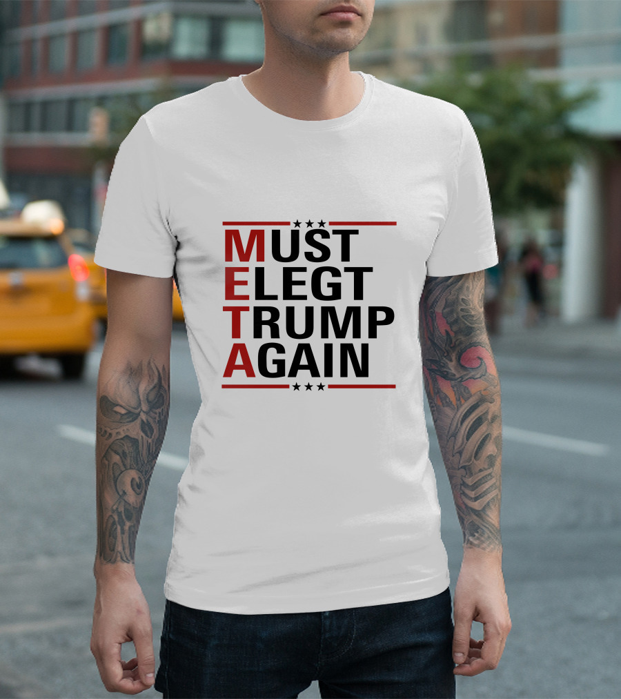 Meta Must Elect Trump Again T-Shirt