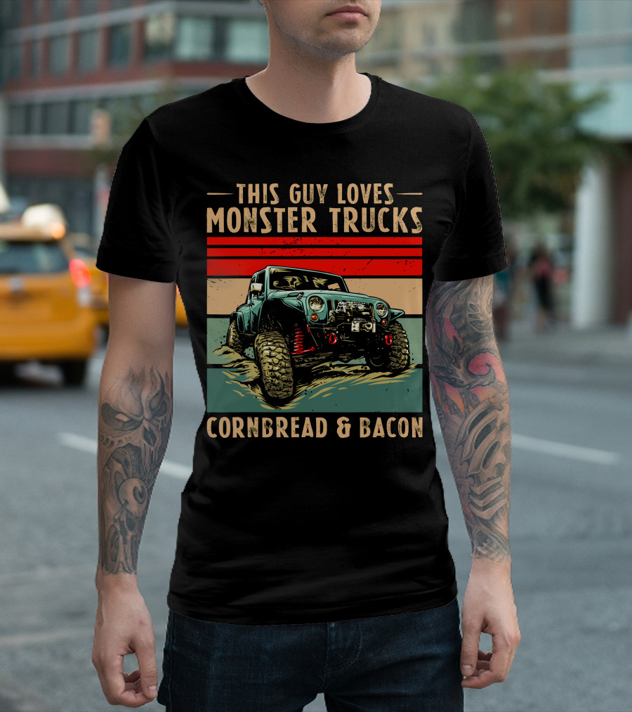 THIS GUY LOVES MONSTER TRUCKS CORNBREAD and BACON T-Shirt