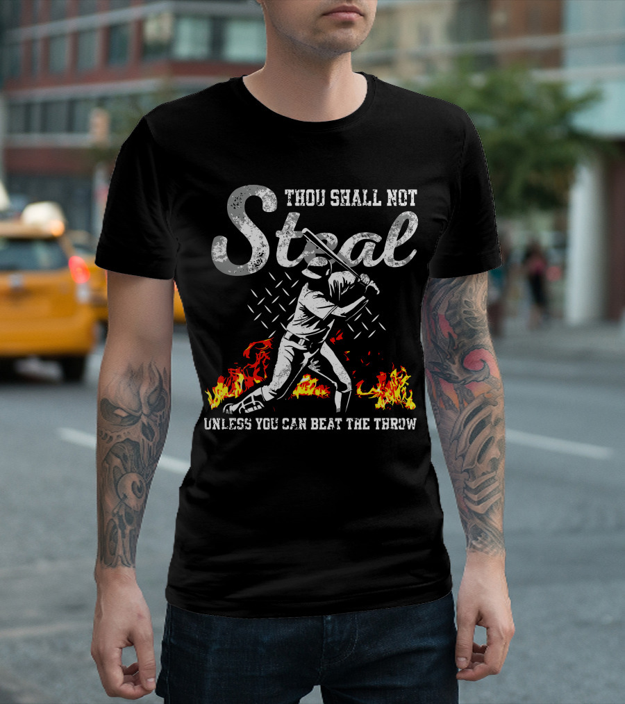 Thou Shall Not Steal Unless You Can Beat the Throw Baseball Player Flames T-Shirt