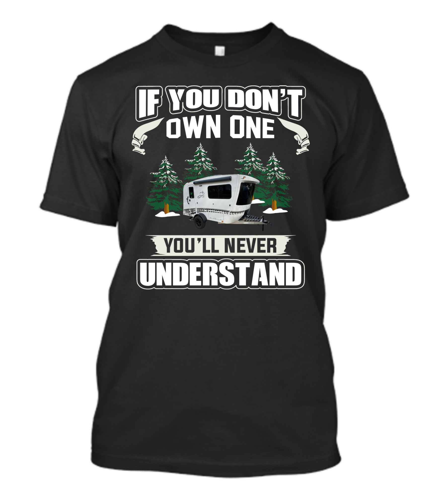 If You Don’t Own One You’ll Never Understand Camping Trailer Forest Scene T-Shirt