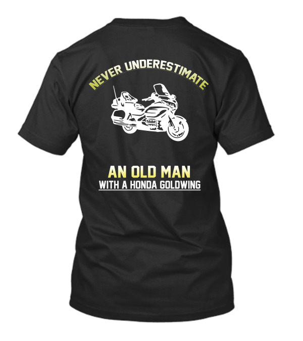 Never Underestimate An Old Man With A Honda Goldwing T-Shirt