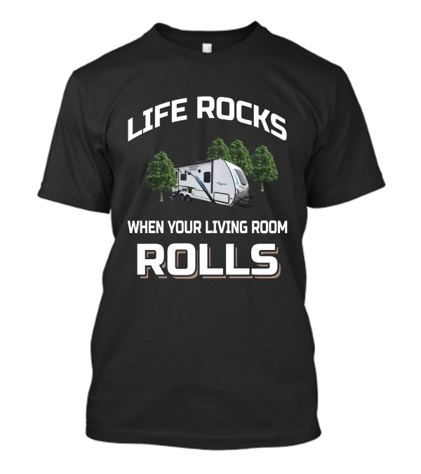 Life Rocks When Your Living Room Rolls Lì Coachman 192rbs T-Shirt
