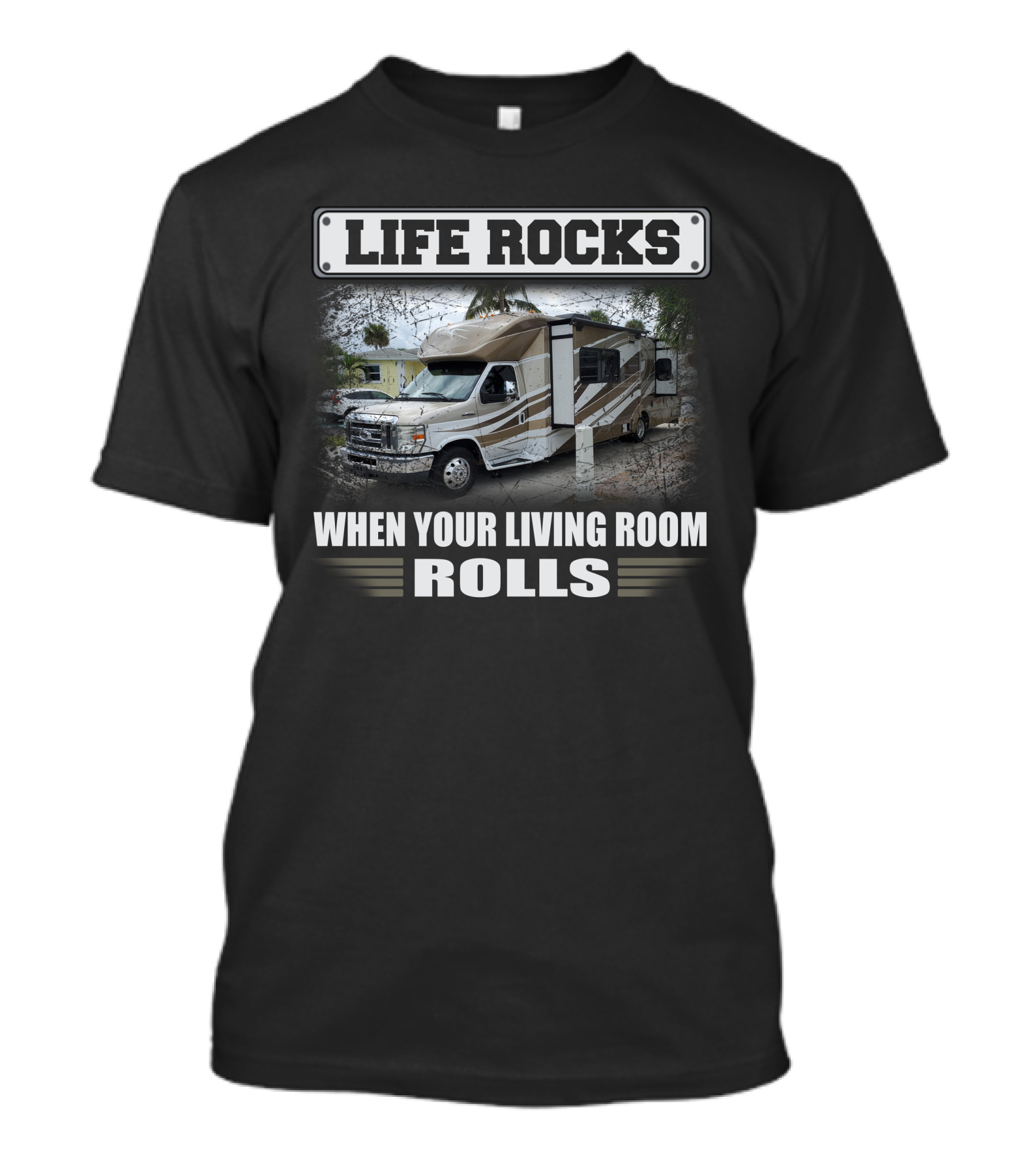 LIFE ROCKS WHEN YOUR LIVING ROOM ROLLS Winnebago2 T-Shirt