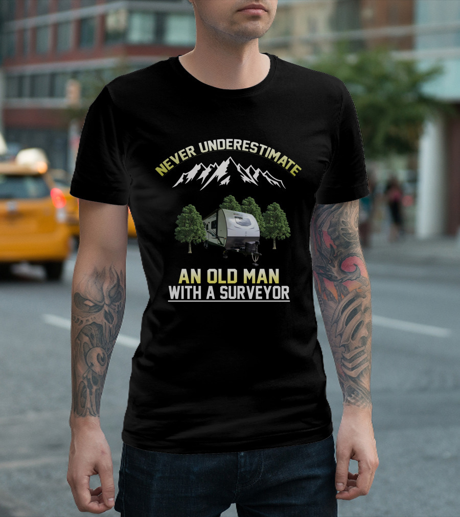 Never Underestimate an Old Man with a Surveyor Camper and Mountain Scene T-Shirt