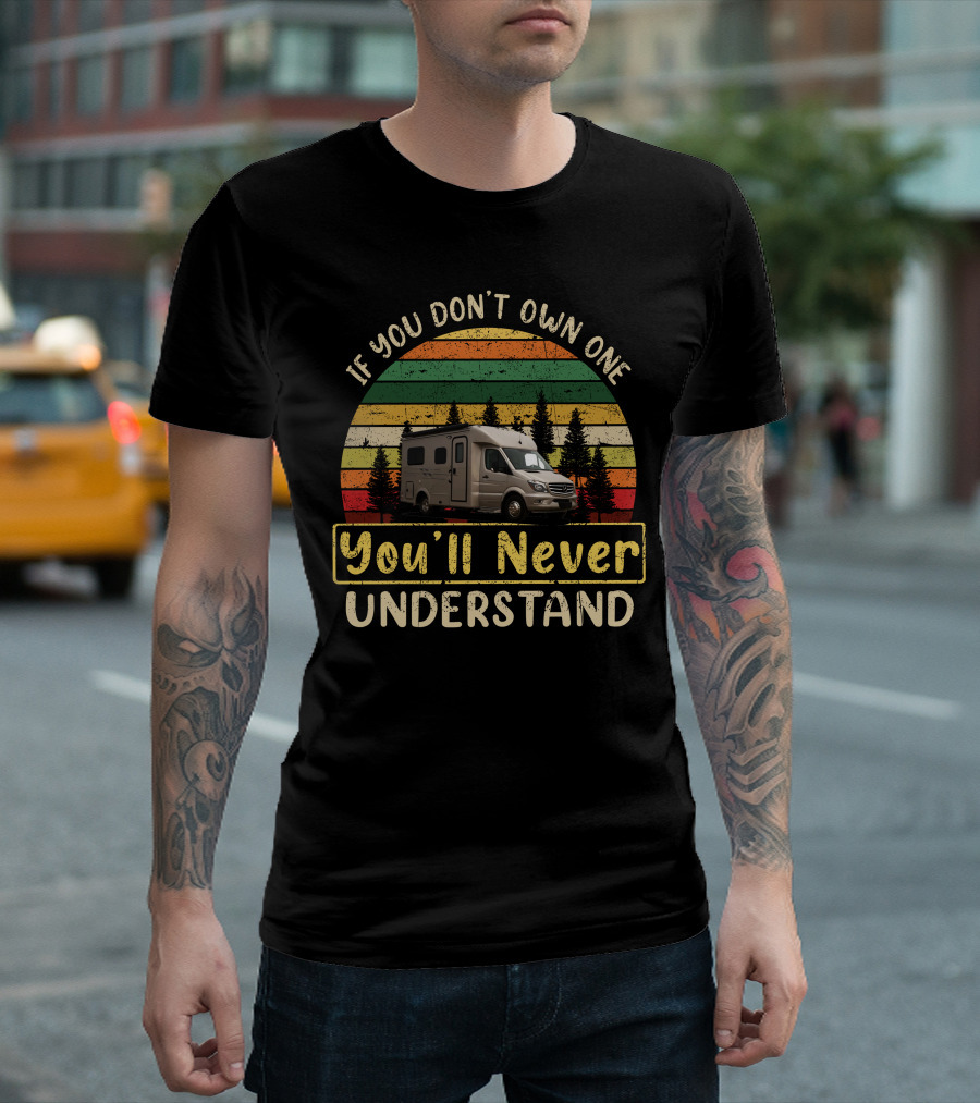 Pleasure Way XL RV If You Don't Own One You'll Never Understand T-Shirt