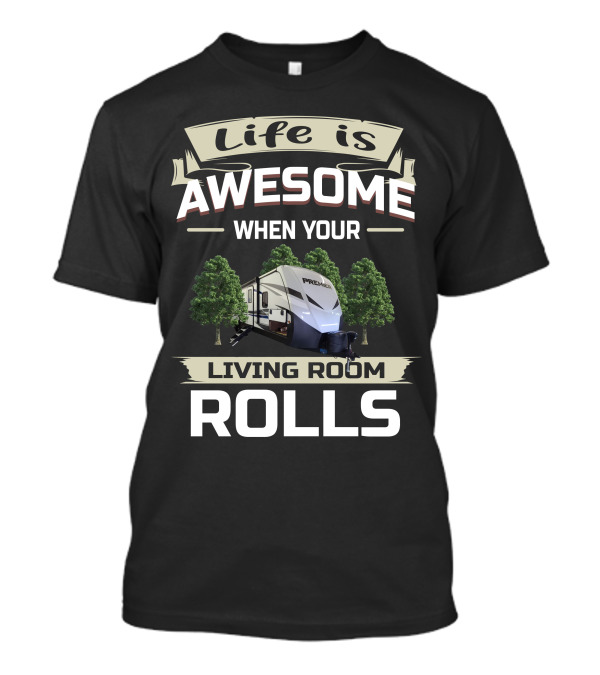 Life Is Awesome When Your Living Room Rolls Keystone Premier T-Shirt