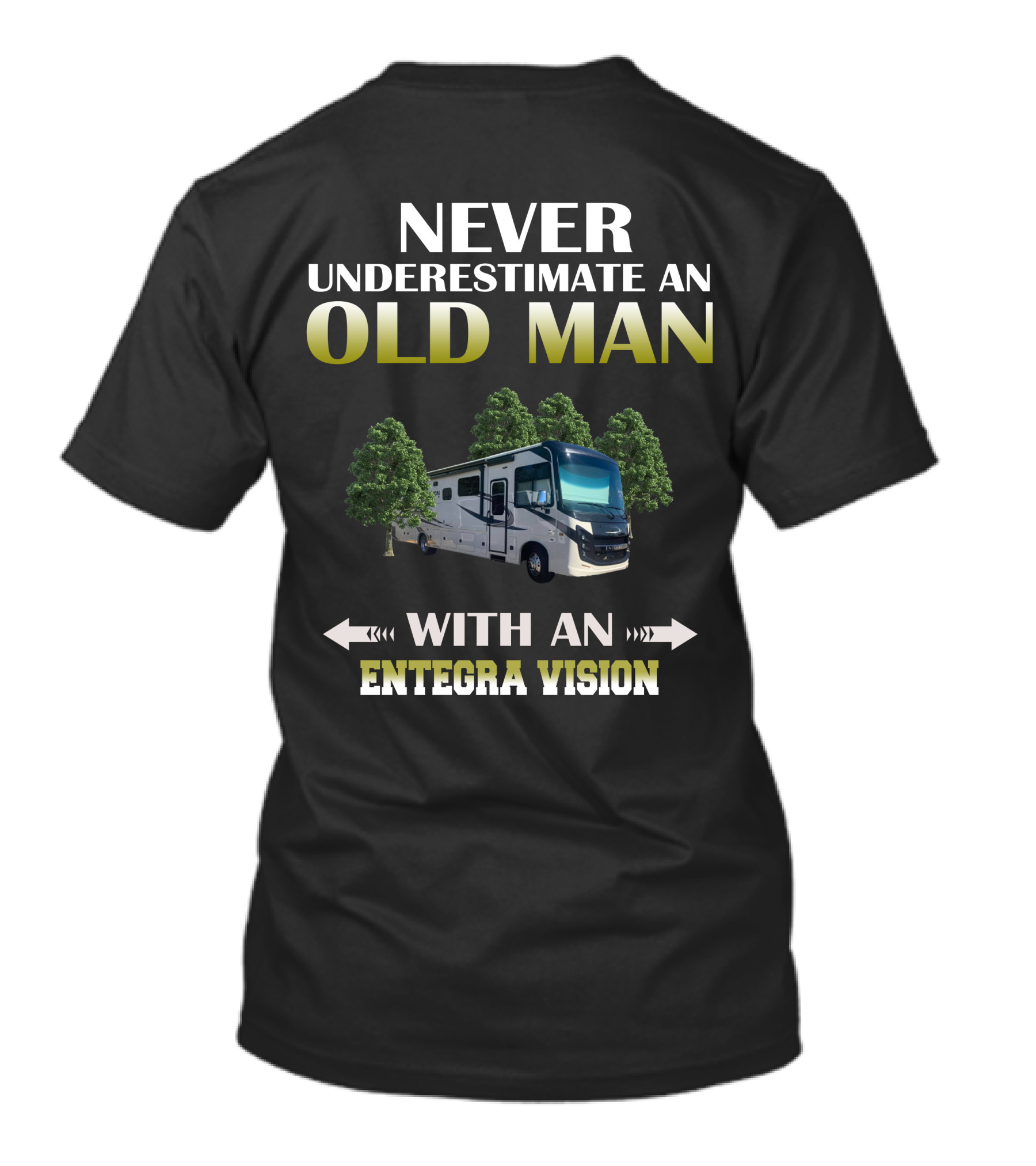 NEVER UNDERESTIMATE AN OLD MAN WITH AN ENTEGRA VISION T-Shirt