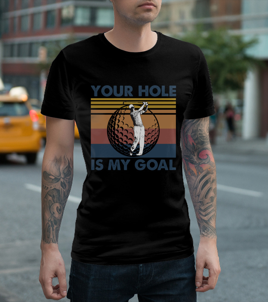 Your Hole Is My Goal Retro Golf Swing Ball T-Shirt