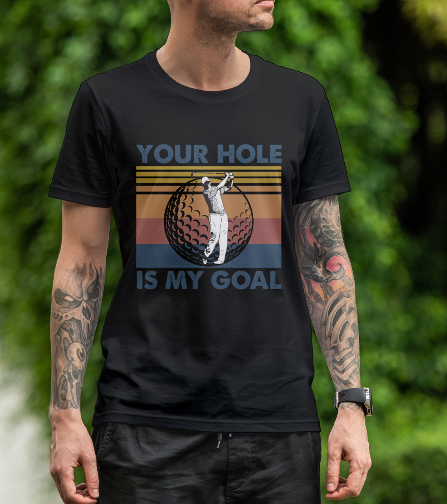 Your Hole Is My Goal Retro Golf Swing Ball T-Shirt