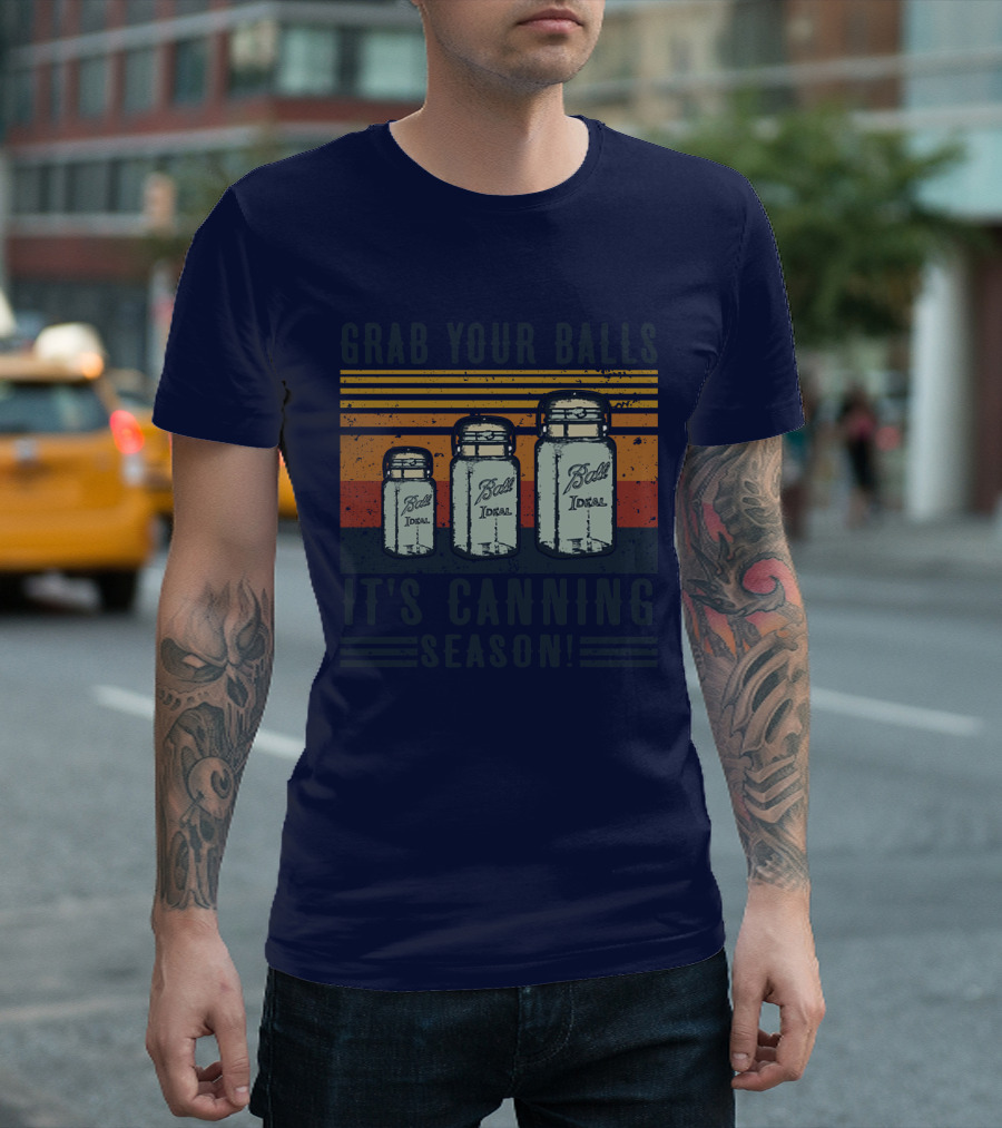 Grab Your Balls It's Canning Season Vintage Ball Ideal Jars T-Shirt