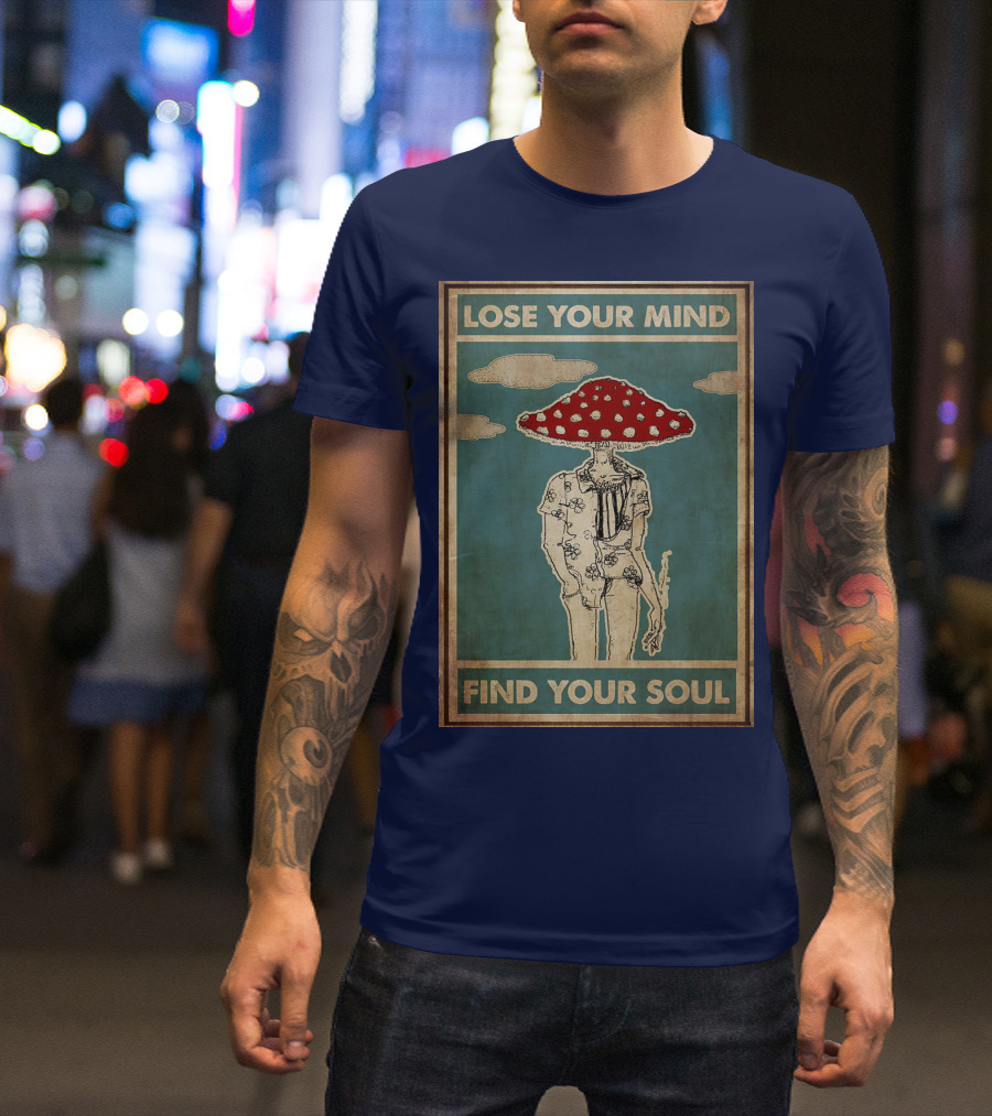 Lose Your Mind Find Your Soul Mushroom Man With Red Cap T-Shirt